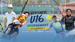 BTF/ATF U16 Tournament – ATF Category 2 Brings International Junior Tennis Talent to Bhutan